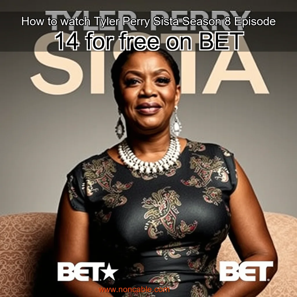 Artistic representation for How to watch Tyler Perry Sista Season 8 Episode 14 for free on BET