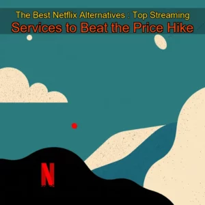Artistic representation for The Best Netflix Alternatives : Top Streaming Services to Beat the Price Hike