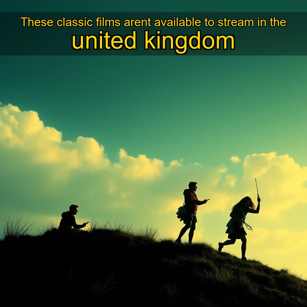 Artistic representation for These classic films arent available to stream in the united kingdom