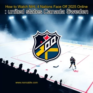 Artistic representation for How to Watch NHL 4 Nations Face Off 2025 Online : united states Canada Sweden