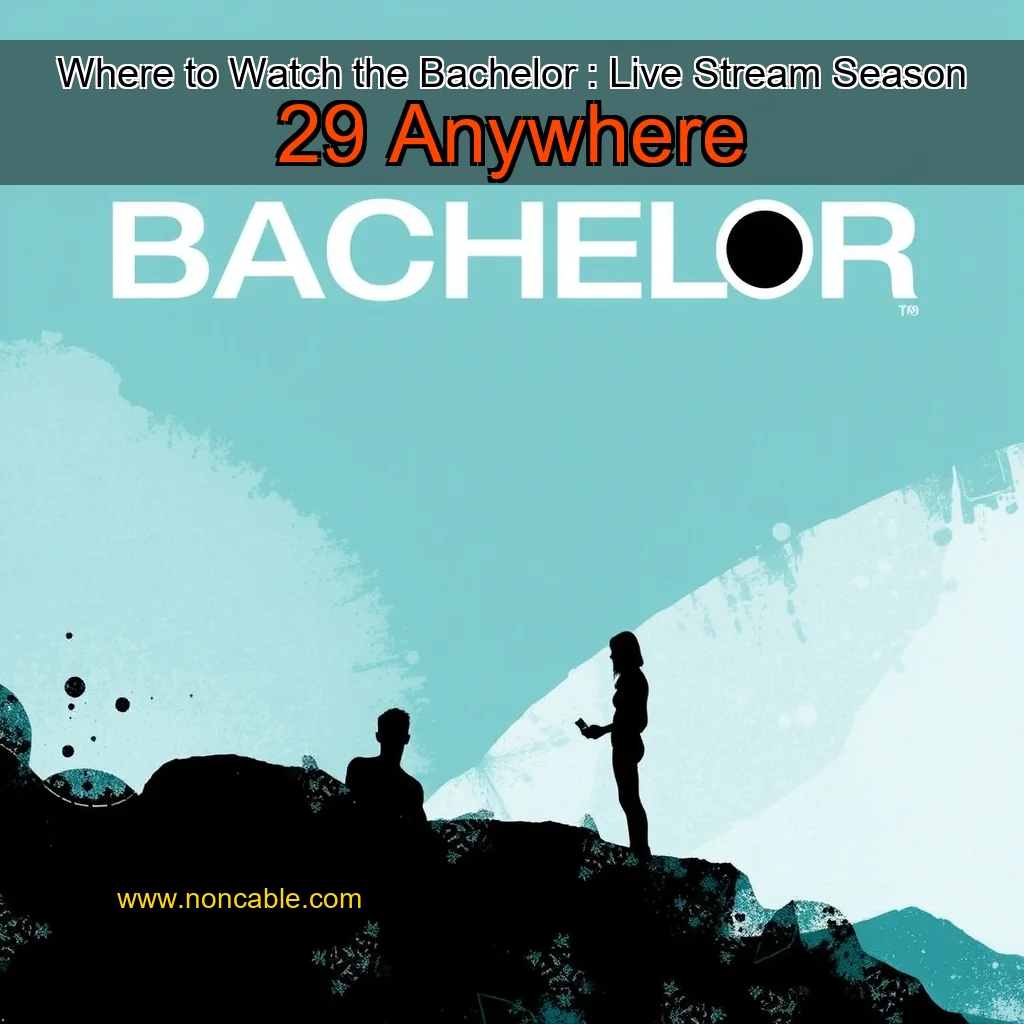 Artistic representation for Where to Watch the Bachelor : Live Stream Season 29 Anywhere
