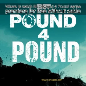 Artistic representation for Where to watch BET Pound 4 Pound series premiere for free without cable