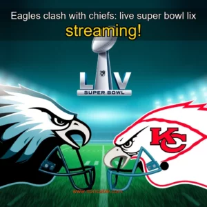 Artistic representation for Eagles clash with chiefs: live super bowl lix streaming!