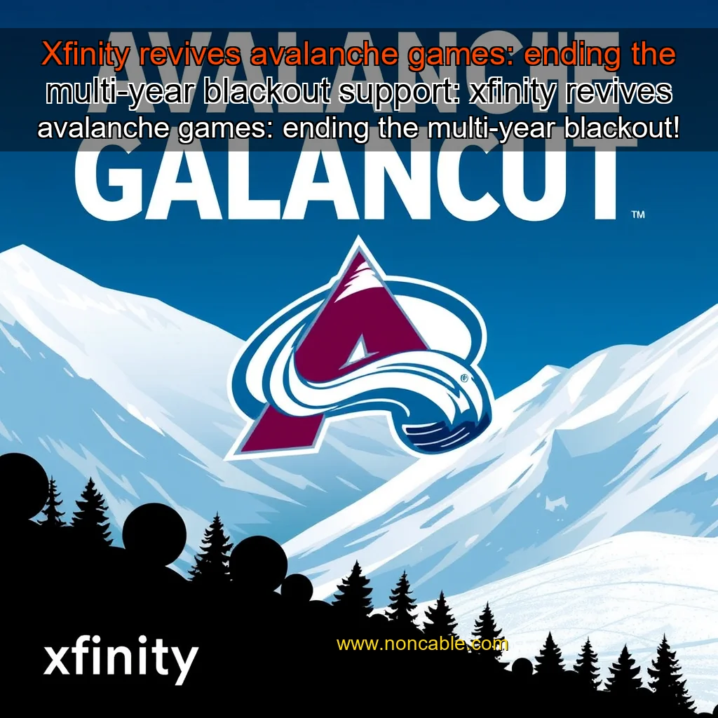 Artistic representation for Xfinity revives avalanche games: ending the multi-year blackout support: xfinity revives avalanche games: ending the multi-year blackout!