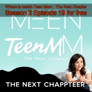 Artistic representation for Where to watch Teen Mom : The Next Chapter Season 2 Episode 19 for free