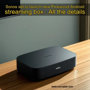 Artistic representation for Sonos set to launch new Pinewood Android streaming box : All the details