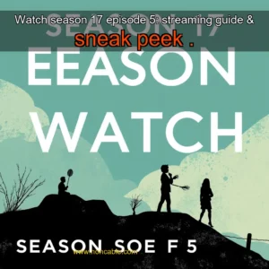 Artistic representation for Watch season 17 episode 5: streaming guide & sneak peek .
