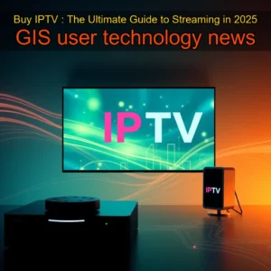 Artistic representation for Buy IPTV : The Ultimate Guide to Streaming in 2025 GIS user technology news