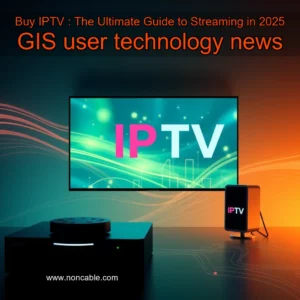 Artistic representation for Buy IPTV : The Ultimate Guide to Streaming in 2025 GIS user technology news