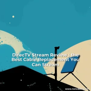 Read more about the article DirecTV Stream Review : the Best Cable Replacement You Can Stream