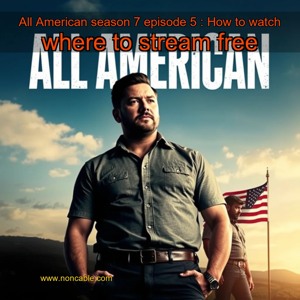 You are currently viewing All American season 7 episode 5 : How to watch  where to stream free