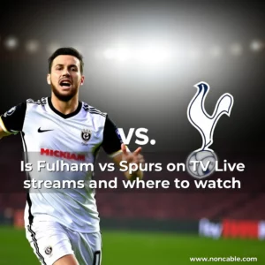 Artistic representation for Is Fulham vs Spurs on TV Live streams and where to watch