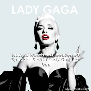 Read more about the article How to watch SNL Season 50  Episode 15 with Lady Gaga for free