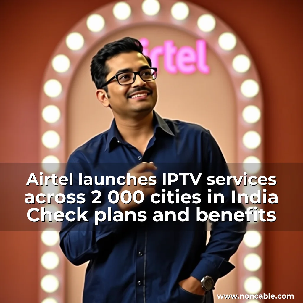 Read more about the article Airtel launches IPTV services across 2  000 cities in India  Check plans and benefits