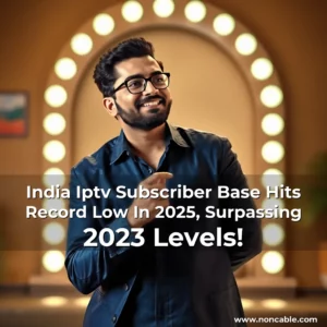 Read more about the article India Iptv Subscriber Base Hits Record Low In 2025, Surpassing 2023 Levels!