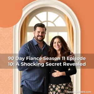 Read more about the article 90 Day Fiancé Season 11 Episode 10: A Shocking Secret Revealed
