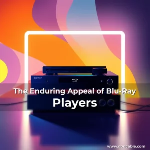 Read more about the article The Enduring Appeal of Blu-Ray Players