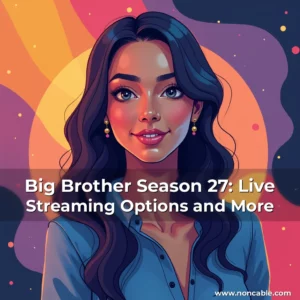 Read more about the article Big Brother Season 27: Live Streaming Options and More